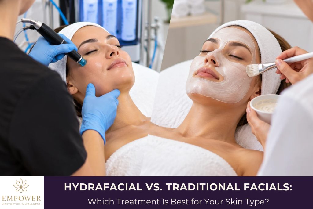 HydraFacial vs. Traditional Facials: Which Treatment Is Best for Your Skin Type?