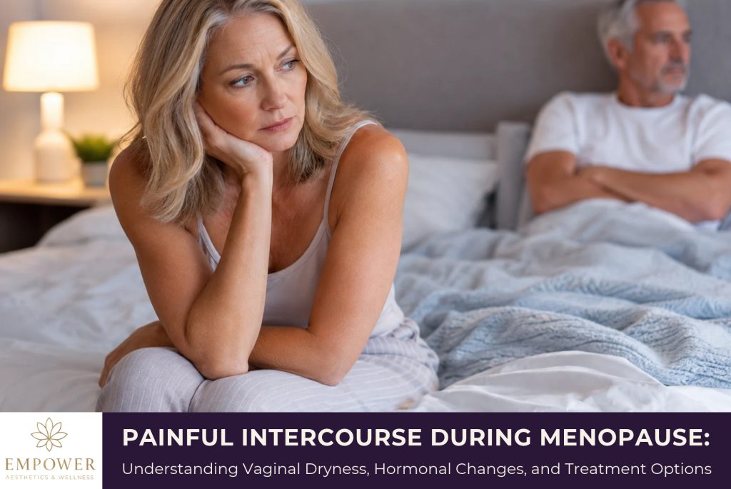 Painful Intercourse During Menopause Understanding Vaginal Dryness, Hormonal Changes, and Treatment Options
